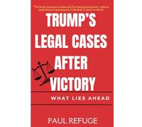 Trump's Legal Cases After 2024 Presidential Election Victory: What Lies Ahead