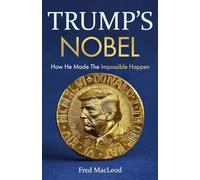 Trump's Nobel: How He Made The Impossible Happen