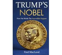 Trump's Nobel: How He Made The Impossible Happen