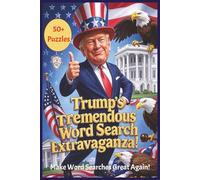 Trump's Tremendous Word Search Extravaganza Donald Trump Word Search Puzzle Book: Word Search with Easy-to-Read Print about Donald Trump, America, and ... Holidays, Vacations, and Free Times