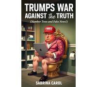 TRUMPS WAR AGAINST the TRUTH: Number Twos and Fake News! (The Trumpocalypse Collection)