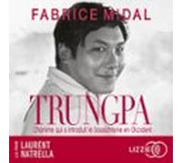 Trungpa : L'homme Qui A Introduit Le Bouddhisme En Occident - Par L'auteur Du Best-seller " Foutez-vous La Paix ! "