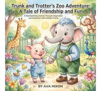 Trunk and Trotter Go to the Zoo: An Animal Adventure About Friendship, Exploring, and Trying New Things for Kids Ages 3-7