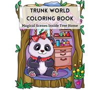 Trunk World Coloring Book: Fun Forest Animals and Magical Scenes Inside Tree Homes, Easy Coloring for Kids Ages 6-10