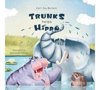 Trunks Helps Hippo: A Heartfelt Animal Story About a Grumpy Friend and a Lesson That Wasn’t Easy to Learn (The Wonderful World of Trunks Maloo Adventures)