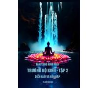 Truong Bo Kinh - Tap 2: Dien Giai va Van Dap . Digha Nikaya - Volume 2: Explanation and Q&A (Vietnamese Edition)