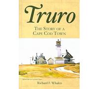 Truro: The Story of a Cape Cod Town (Definitive History)