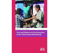 Trust and Mistrust in the Economies of the China-Russia Borderlands (Asian Borderlands)