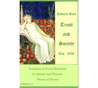 Trust and Society - Eos 2026: Evolution of Social Structures in Animals and Humans. Theory of History (ARCANA TRILOGY)