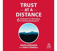 Trust at a Distance: 6 Strategies for Managing in Remote Workspaces