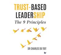 Trust-Based Leadership: The 9 Principles