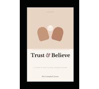 Trust & Believe: A Story of GOD's Divine Orchestration