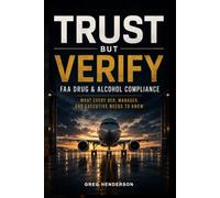 Trust but Verify: FAA Drug and Alcohol Compliance: What Every DER, Manager and Executive Needs to Know