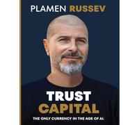 Trust Capital: The Only Currency in the Age of AI