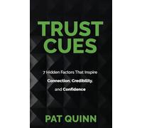 Trust Cues: 7 Hidden Factors That Inspire Connection, Credibility, and Confidence