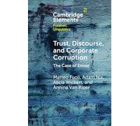 Trust, Discourse, and Corporate Corruption: The Case of Enron (Elements in Forensic Linguistics)