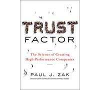 Trust Factor: The Science of Creating High-Performance Companies