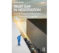 Trust Gap in Negotiation: How to Engage Stakeholders and Negotiate Prosperity