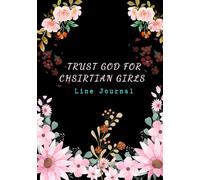 Trust God For Christian Girls Joural: A Daily for Teenage and Preteen Girls to Practice Gratitude, Reduce Anxiety and Strengthen Your Faith, 7x10 inch, 110 lined page
