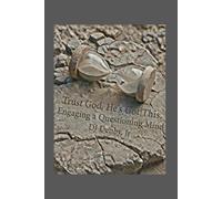 Trust God, He’s Got This: Engaging a Questioning Mind