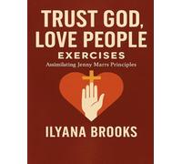 Trust God, Love People Exercises: Assimilating Jenny Marrs Principles