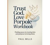 Trust God, Love People Workbook: Finding peace in trusting Him and purpose in loving them