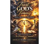 Trust God’s Timing: Test, Trials, and Triumphs