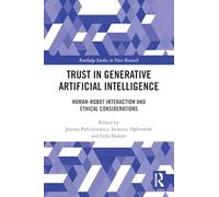 Trust in Generative Artificial Intelligence: Human-Robot Interaction and Ethical Considerations (Routledge Studies in Trust Research)