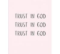 TRUST IN GOD: Notebook for Daily Affirmations & Journaling