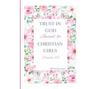 Trust in God Proverbs 3:5 Bible Verse Journal for Christian Girls: Journaling Notebook-Christian Gifts for Girls and Teens