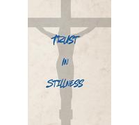 Trust In Stillness: This is a religious journal to write thoughts and prayer to God
