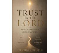 Trust in the Lord: A Biblical Response to Humanism, Manifestation, and the New Age Movement