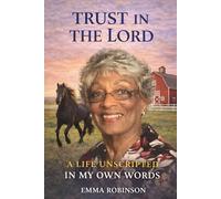 Trust in the Lord: A Life Unscripted in My Own Words