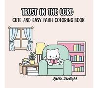 Trust in the Lord: Cute and Easy Faith Coloring Book for Adults and Teens, Bold designs for Stress Relief, Relaxation, Anxiety relief, Peaceful and Mindful Coloring
