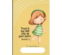 Trust in the Lord with all your heart: Bible verse Inspirational Notebook, 6" X 9" with 100 pages, wide ruled, soft cover. Perfect size for home, school or work for writing or journaling