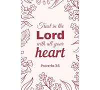 Trust in the Lord with All Your Heart: Christian Notebook with Dark Red Outline Plants Cover | Proverbs 3:5 Scripture Journal (5.5 x 8.5, 100 Pages)