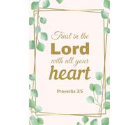 Trust in the Lord with All Your Heart: Christian Notebook with Eucalyptus Leaves and Golden Frame | Proverbs 3:5 Scripture Journal (5.5 x 8.5, 100 Pages)