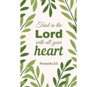 Trust in the Lord with All Your Heart: Christian Notebook with Leaves Pattern Cover | Proverbs 3:5 Scripture Journal (5.5 x 8.5, 100 Pages)