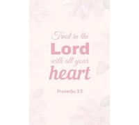 Trust in the Lord with All Your Heart: Christian Notebook with Pink Cover | Proverbs 3:5 Scripture Journal (5.5 x 8.5, 100 Pages)