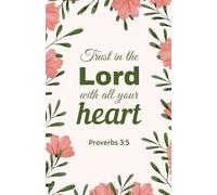 Trust in the Lord with All Your Heart: Christian Notebook with Watercolor Pink Floral and Leaves Cover | Proverbs 3:5 Scripture Journal (5.5 x 8.5, 100 Pages)