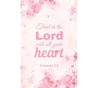 Trust in the Lord with All Your Heart: Christian Notebook with Watercolor Pink Floral Cover | Proverbs 3:5 Scripture Journal (5.5 x 8.5, 100 Pages)