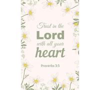 Trust in the Lord with All Your Heart: Christian Notebook with White Floral and Leaves Cover | Proverbs 3:5 Scripture Journal (5.5 x 8.5, 100 Pages)
