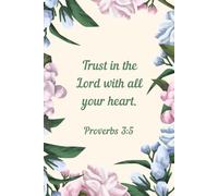 Trust in the Lord with All Your Heart - Floral Christian Notebook | Blue & Pink Elegant Flowers | Proverbs 3:5 Journal