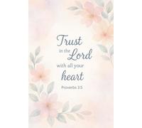 Trust in the Lord with All Your Heart - Proverbs 3:5 | Elegant Pink Floral Christian Journal | Inspirational Scripture Notebook for Women & Girls | 6x9 Lined Faith Journal