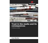 Trust in the media and its consequences: A literature review