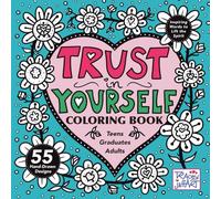 Trust in Yourself Coloring Book: Inspiring Words to Lift the Spirit For Teens, Graduates and Adults (Inspiring Words to Lift the Spirit: Coloring Books)
