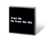 Trust Me I Am From The 80s - Broche de solapa personalizado para corbata, accesorios de vestir, boda, cumpleaños, para hombres y mujeres
