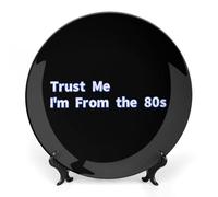 Trust Me I Am From The 80s - Placa decorativa de porcelana china impresa con soporte de exhibición para decoración de pared del hogar, Estilo:, 10inch