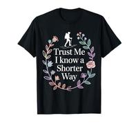 Trust Me I Know A Shorter Way Hiker Trail Vibes - Camiseta