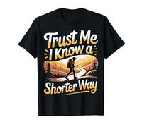 Trust Me I Know A Shorter Way Hiker Trail Vibes - Camiseta